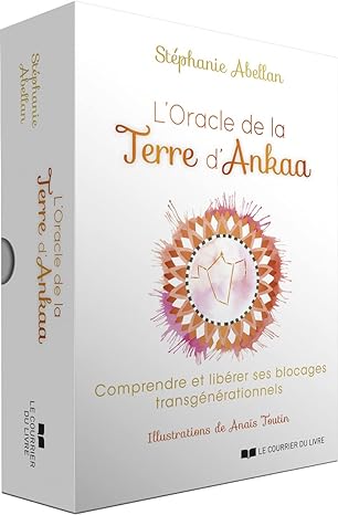 L'Oracle de la Terre d'Ankaa - Comprendre et libérer ses blocages transgénérationnels