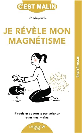 Je révèle mon magnétisme - Lila Rhiyourhi